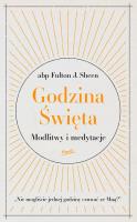 Godzina Święta. Modlitwy i medytacje. Autor: Sheen Fulton J.. SmakLiter.pl Okładka książki Godzina Święta. Modlitwy i medytacje