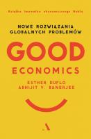 Good Economics. Autor: Banerjee Abhijit V., Duflo Esther, Lipa Michał. SmakLiter.pl Okładka książki Good Economics