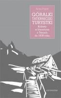 Okładka książki Góralki, taterniczki, turystki Kobiety w literaturze o Tatrach do 1939 roku