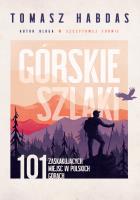 Górskie szlaki. 101 zaskakujących miejsc w polskich górach. Autor: Habdas Tomasz. SmakLiter.pl Okładka książki Górskie szlaki. 101 zaskakujących miejsc w polskich górach