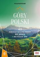 Góry Polski. 43 nieoczywiste trasy. Na jeden i na kilka dni. MountainBook. Wydanie 1. Autor: Bzowski Krzysztof, Borecka Mariola, Winkiel Marcin, Figiel Natalia, Klimek Paweł, Czerwiński Jan. SmakLiter.pl Okładka książki Góry Polski. 43 nieoczywiste trasy. Na jeden i na kilka dni. MountainBook. Wydanie 1