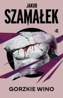 Gorzkie wino. Autor: Szamałek Jakub. SmakLiter.pl Okładka książki Gorzkie wino