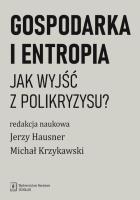 Gospodarka i entropia. Autor: Hausner Jerzy, Krzykawski Michał. SmakLiter.pl Okładka książki Gospodarka i entropia
