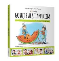 Gotuj z Alą i Antkiem. Książka kucharska dla.... Autor: Joanna Anger, Anna Piszczek. SmakLiter.pl Okładka książki Gotuj z Alą i Antkiem. Książka kucharska dla...