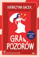 Gra pozorów. Autor: Gacek Katarzyna. SmakLiter.pl Okładka książki Gra pozorów