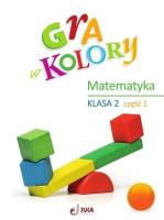 Gra w kolory Matematyka SP 2 cz.1 + zakładka. Autor: Beata Sokołowska. SmakLiter.pl Okładka książki Gra w kolory Matematyka SP 2 cz.1 + zakładka