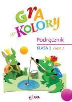 Gra w kolory SP 1 Podręcznik cz.2. Autor: Barbara Mazur, Beata Sokołowska, Katarzyna Zagórs. SmakLiter.pl Okładka książki Gra w kolory SP 1 Podręcznik cz.2