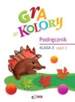 Gra w kolory SP 2 Podręcznik cz.2. Autor: Beata Sokołowska, Grodzka Katarzyna. SmakLiter.pl Okładka książki Gra w kolory SP 2 Podręcznik cz.2