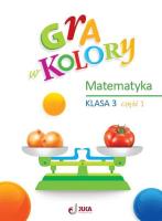 Gra w kolory SP 3 Matematyka cz.1. Autor: Beata Sokołowska. SmakLiter.pl Okładka książki Gra w kolory SP 3 Matematyka cz.1