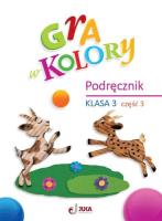 Gra w kolory SP 3 Podręcznik cz.3. Autor: Grodzka Katarzyna. SmakLiter.pl Okładka książki Gra w kolory SP 3 Podręcznik cz.3