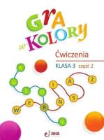Gra w kolory SP 3 Zeszyt ćwiczeń cz.2. Autor:   Praca zbiorowa. SmakLiter.pl Okładka książki Gra w kolory SP 3 Zeszyt ćwiczeń cz.2