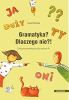 Gramatyka? Dlaczego nie?! Ćw. gramatyczne A1. Autor: Joanna Machowska. SmakLiter.pl Okładka książki Gramatyka? Dlaczego nie?! Ćw. gramatyczne A1