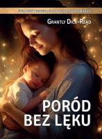 Grantly Dick-Read Poród bez lęku. Autor: Grantly Dick-Read. SmakLiter.pl Okładka książki Grantly Dick-Read Poród bez lęku