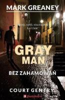 Gray Man T.3 Bez zahamowań. Autor: Mark Greaney. SmakLiter.pl Okładka książki Gray Man T.3 Bez zahamowań