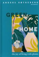 Green Home : The Joy of Living with Plants. Autor: Royneberg Anders. SmakLiter.pl Okładka książki Green Home : The Joy of Living with Plants