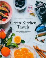 Green Kitchen Travels. Autor: Frenkiel David, Vindhal Luise. SmakLiter.pl Okładka książki Green Kitchen Travels