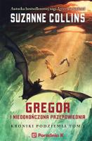 Gregor i niedokończona przepowiednia. Kroniki podziemia Tom 1. Autor: Suzanne Collins. SmakLiter.pl Okładka książki Gregor i niedokończona przepowiednia. Kroniki podziemia Tom 1