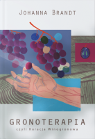 Gronoterapia czyli kuracja winogronowa. Autor: Johanna Brandt. SmakLiter.pl Okładka książki Gronoterapia czyli kuracja winogronowa