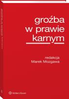 Groźba w prawie karnym. Autor: Mozgawa Marek. SmakLiter.pl Okładka książki Groźba w prawie karnym