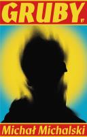 Gruby. Autor: Michalski Michał. SmakLiter.pl Okładka książki Gruby