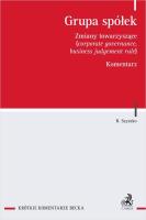 Grupa spółek. Zmiany towarzyszące (corporate governance, business judgement rule). Komentarz. Autor: Szyszko Robert dr r.pr.. SmakLiter.pl Okładka książki Grupa spółek. Zmiany towarzyszące (corporate governance, business judgement rule). Komentarz