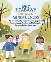 Gry i zabawy mindfulness: 50 ćwiczeń, aby być uważnym, poprawić koncentrację, kochać siebie bardziej. Autor: Marcelli-Sargent Kristina. SmakLiter.pl Okładka książki Gry i zabawy mindfulness: 50 ćwiczeń, aby być uważnym, poprawić koncentrację, kochać siebie bardziej