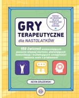 Gry terapeutyczne dla nastolatków 150 ćwiczeń wzmacniających poczucie własnej wartości ułatwiających komunikację i kształtujących umiejętności radzenia sobie z problemami. Autor: Kevin Gruzewski. SmakLiter.pl Okładka książki Gry terapeutyczne dla nastolatków 150 ćwiczeń wzmacniających poczucie własnej wartości ułatwiających komunikację i kształtujących umiejętności radzenia sobie z problemami