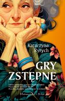 Gry zstępne. Autor: Ryrych Katarzyna. SmakLiter.pl Okładka książki Gry zstępne