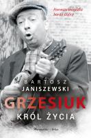 Grzesiuk. Król życia w.2022. Autor: Janiszewski Bartosz. SmakLiter.pl Okładka książki Grzesiuk. Król życia w.2022