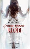 Grzeszne tajemnice Klodi. Autor: Katarzyna Krakowiak. SmakLiter.pl Okładka książki Grzeszne tajemnice Klodi
