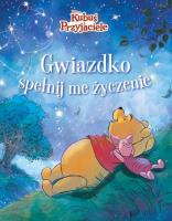 Gwiazdko, spełnij me życzenie. Disney Kubuś i Przyjaciele. Autor: Hapka Catherine. SmakLiter.pl Okładka książki Gwiazdko, spełnij me życzenie. Disney Kubuś i Przyjaciele