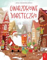 Gwiazdkowe Miasteczko. Autor: Aniela Cholewińska-Szkolik. SmakLiter.pl Okładka książki Gwiazdkowe Miasteczko