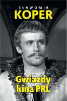 Gwiazdy kina PRL. Autor: Sławomir Koper. SmakLiter.pl Okładka książki Gwiazdy kina PRL