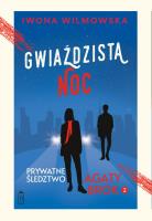 Gwiaździsta noc. Prywatne śledztwo Agaty Brok. Tom 2 wyd. 2025. Autor: Wilmowska Iwona. SmakLiter.pl Okładka książki Gwiaździsta noc. Prywatne śledztwo Agaty Brok. Tom 2 wyd. 2025