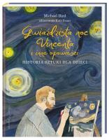 Gwiaździsta noc Vincenta i inne opowieści. Autor: Michael Bird, Joanna Wajs. SmakLiter.pl Okładka książki Gwiaździsta noc Vincenta i inne opowieści