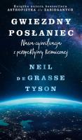 Gwiezdny posłaniec. Nasza cywilizacja.... Autor: Neil deGrasse Tyson. SmakLiter.pl Okładka książki Gwiezdny posłaniec. Nasza cywilizacja...