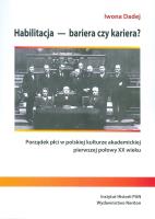 Okładka książki Habilitacja - bariera czy kariera? Porządek płci w polskiej kulturzeakademickiej pierwszej połowy XX wieku