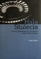 Hala stulecia i tereny wystawowe we Wrocławiu. Autor: Jerzy Ilkosz. SmakLiter.pl Okładka książki Hala stulecia i tereny wystawowe we Wrocławiu