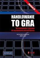 Handlowanie to gra wyd. 3. Autor: Wojciech Haman, Gut Jerzy. SmakLiter.pl Okładka książki Handlowanie to gra wyd. 3