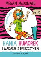 Hania Humorek i wakacje z dreszczykiem. Autor: McDonald Megan, Peter H. Reynolds, Aldona Możdżyńska. SmakLiter.pl Okładka książki Hania Humorek i wakacje z dreszczykiem