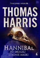 Hannibal. Po drugiej stroie maski. Autor: Thomas Harris. SmakLiter.pl Okładka książki Hannibal. Po drugiej stroie maski