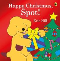 Happy Christmas, Spot!. Autor: Hill Eric. SmakLiter.pl Okładka książki Happy Christmas, Spot!