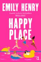 Happy Place. Autor: Emily Henry. SmakLiter.pl Okładka książki Happy Place