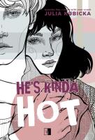 He's Kinda Hot. Autor: Julia Kubicka. SmakLiter.pl Okładka książki He's Kinda Hot