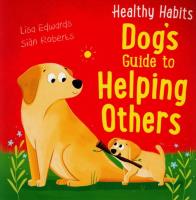 Healthy Habits: Dog's Guide to Helping Others. Autor: Edwards Lisa, Roberts Sian. SmakLiter.pl Okładka książki Healthy Habits: Dog's Guide to Helping Others