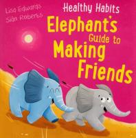 Healthy Habits: Elephant's Guide to Making Friends. Autor: Edwards Lisa, Roberts Sian. SmakLiter.pl Okładka książki Healthy Habits: Elephant's Guide to Making Friends