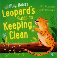 Healthy Habits: Leopard's Guide to Keeping Clean. Autor: Edwards Lisa, Roberts Sian. SmakLiter.pl Okładka książki Healthy Habits: Leopard's Guide to Keeping Clean