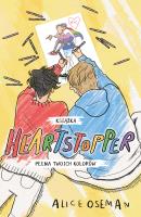Heartstopper. Książka pełna twoich kolorów. Autor: Oseman Alice. SmakLiter.pl Okładka książki Heartstopper. Książka pełna twoich kolorów