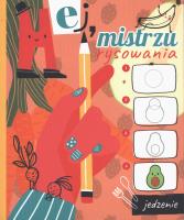 Hej, mistrzu rysowania! Jedzenie. Autor:   Praca zbiorowa. SmakLiter.pl Okładka książki Hej, mistrzu rysowania! Jedzenie