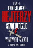 Hejterzy. Stare Herezje w nowych szatach. Autor: Chmielewski Paweł. SmakLiter.pl Okładka książki Hejterzy. Stare Herezje w nowych szatach